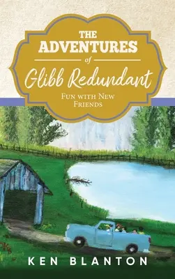 Las Aventuras de Glibb Redundante: Diversión con nuevos amigos - The Adventures of Glibb Redundant: Fun with New Friends
