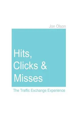 Aciertos, clics y fallos: La experiencia de Traffic Exchange - Hits, Clicks and Misses: The Traffic Exchange Experience