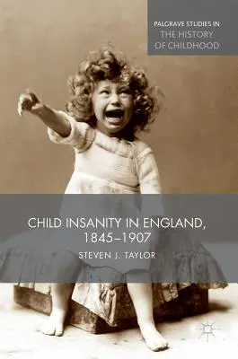 La locura infantil en Inglaterra, 1845-1907 - Child Insanity in England, 1845-1907