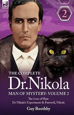 The Complete Dr Nikola-Man of Mystery: Volumen 2-La lujuria del odio, El experimento del Dr. Nikola y Adiós, Nikola - The Complete Dr Nikola-Man of Mystery: Volume 2-The Lust of Hate, Dr Nikola's Experiment & Farewell, Nikola