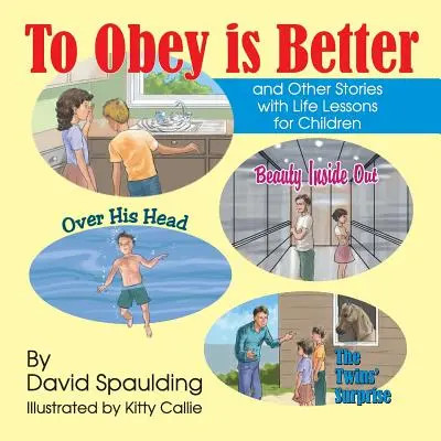 Obedecer es mejor: y otras historias con lecciones de vida para niños - To Obey is Better: and Other Stories with Life Lessons for Children