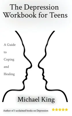 El libro de trabajo de la depresión para adolescentes: A Guide to Coping and Healing - The Depression Workbook for Teens: A Guide to Coping and Healing