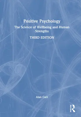 Psicología Positiva: La ciencia del bienestar y las fortalezas humanas - Positive Psychology: The Science of Wellbeing and Human Strengths