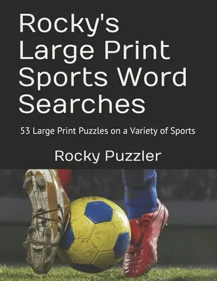 Sopas de letras de deportes en letra grande de Rocky: 53 Sopas de letras grandes sobre una gran variedad de deportes - Rocky's Large Print Sports Word Searches: 53 Large Print Puzzles on a Variety of Sports