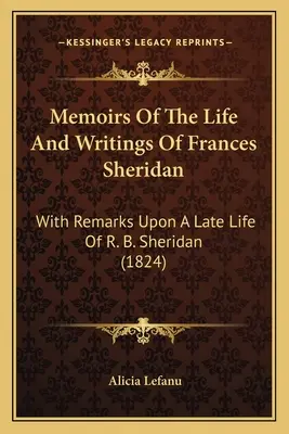 Memorias de la vida y escritos de Frances Sheridan: Con comentarios sobre la vida de R. B. Sheridan (1824) - Memoirs Of The Life And Writings Of Frances Sheridan: With Remarks Upon A Late Life Of R. B. Sheridan (1824)