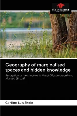 Geografía de los espacios marginados y los saberes ocultos - Geography of marginalised spaces and hidden knowledge