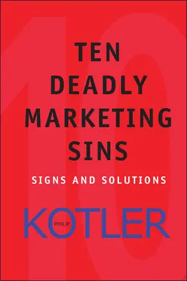 Diez pecados capitales del marketing: Señales y soluciones - Ten Deadly Marketing Sins: Signs and Solutions