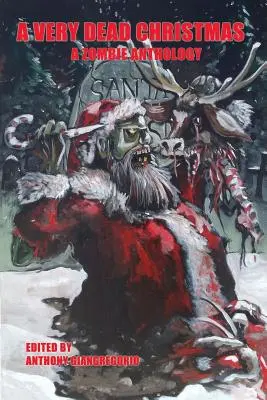 Una Navidad muy muerta: Una antología de zombis - A Very Dead Christmas: A Zombie Anthology