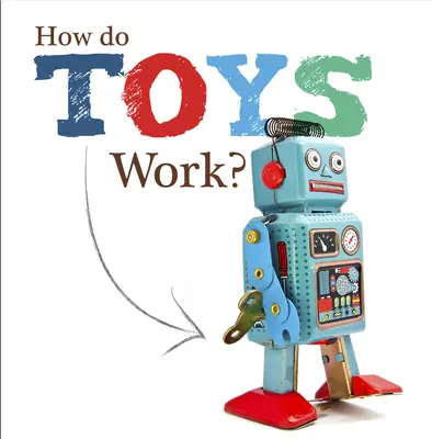 ¿Cómo funcionan los juguetes? - How Do Toys Work?