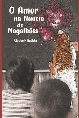 O Amor na Nuvem de Magalhes