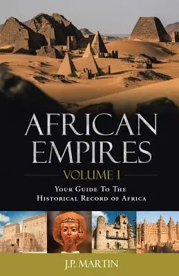 Imperios africanos: Volumen 1: Su guía para el registro histórico de África - African Empires: Volume 1: Your Guide To The Historical Record of Africa