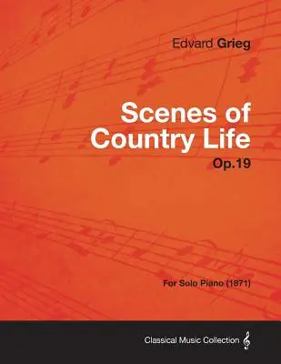 Scenes of Country Life Op.19 - Para Piano Solo (1871) - Scenes of Country Life Op.19 - For Solo Piano (1871)