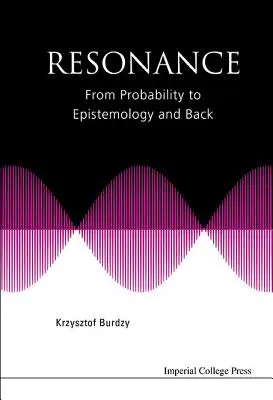 Resonancia: De la probabilidad a la epistemología y viceversa - Resonance: From Probability to Epistemology and Back