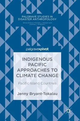 Enfoques indígenas del Pacífico ante el cambio climático: Países insulares del Pacífico - Indigenous Pacific Approaches to Climate Change: Pacific Island Countries