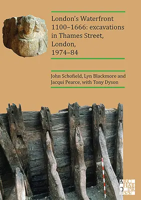 London's Waterfront 1100-1666: Excavaciones en Thames Street, Londres, 1974-84 - London's Waterfront 1100-1666: Excavations in Thames Street, London, 1974-84