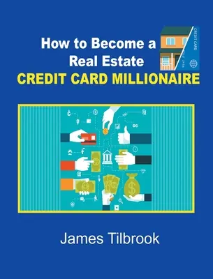 Cómo hacerse millonario con una tarjeta de crédito inmobiliaria - How to Become a Real Estate Credit Card Millionaire