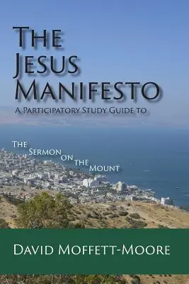 El Manifiesto de Jesús: Guía de estudio participativo del Sermón de la Montaña - The Jesus Manifesto: A Participatory Study Guide to The Sermon on the Mount