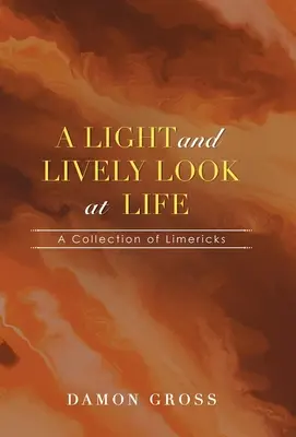 Una mirada ligera y animada a la vida: Una colección de limericks - A Light and Lively Look at Life: A Collection of Limericks