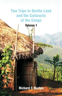 Dos viajes a la tierra de los gorilas y las cataratas del Congo: Volumen 1 - Two Trips to Gorilla Land and the Cataracts of the Congo: Volume 1