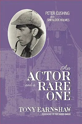 Un actor y un raro: Peter Cushing como Sherlock Holmes - An Actor and a Rare One: Peter Cushing as Sherlock Holmes
