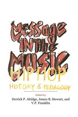 Mensaje en la música: Hip Hop, historia y pedagogía - Message in the Music: Hip Hop, History, and Pedagogy