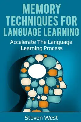 Técnicas de memoria para el aprendizaje de idiomas: Acelere el proceso de aprendizaje de idiomas - Memory Techniques for Language Learning: Accelerate the Language Learning Process