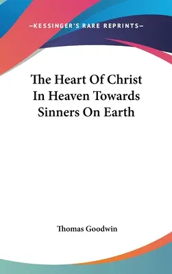 El corazón de Cristo en el cielo hacia los pecadores en la tierra - The Heart Of Christ In Heaven Towards Sinners On Earth