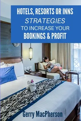 Hoteles, complejos turísticos o posadas - Estrategias para aumentar sus reservas y beneficios: Cómo fidelizar a los huéspedes - Hotels, Resorts or Inns - Strategies to Increase Your Bookings & Profit: Ways to Foster Loyalty in Guests