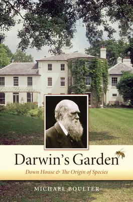 El jardín de Darwin: Down House y el origen de las especies - Darwin's Garden: Down House and the Origin of Species