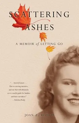Esparcir las cenizas: Un libro de memorias - Scattering Ashes: A Memoir of Letting Go
