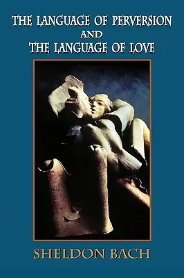 El lenguaje de la perversión y el lenguaje del amor - The Language of Perversion and the Language of Love