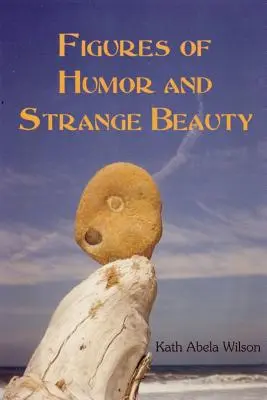 Figuras de humor y extraña belleza - Figures of Humor and Strange Beauty