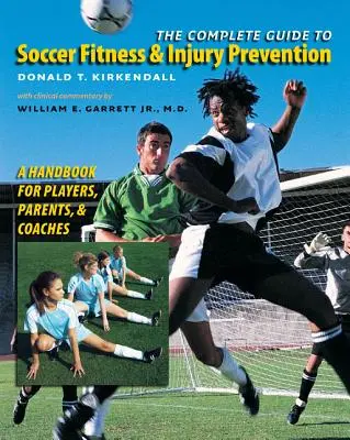 Guía completa para la preparación física y la prevención de lesiones en el fútbol: Manual para jugadores, padres y entrenadores - The Complete Guide to Soccer Fitness and Injury Prevention: A Handbook for Players, Parents, and Coaches