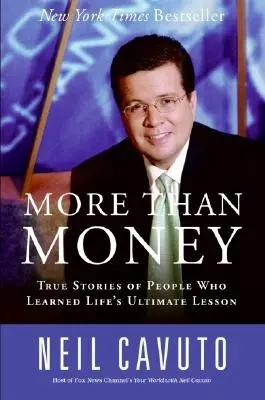 Más que dinero: Historias reales de personas que aprendieron la lección definitiva de la vida - More Than Money: True Stories of People Who Learned Life's Ultimate Lesson