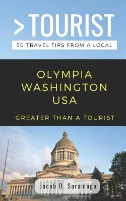 Greater Than a Tourist - Olympia Washington EE.UU.: 50 consejos de viaje de un lugareño - Greater Than a Tourist- Olympia Washington USA: 50 Travel Tips from a Local