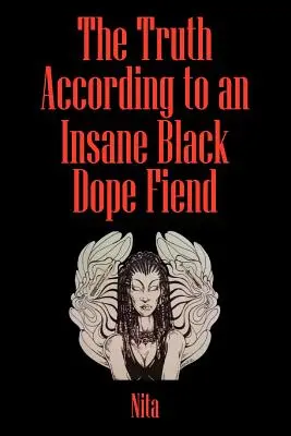 La verdad según un delincuente negro demente - The Truth According to An Insane Black Dopefiend