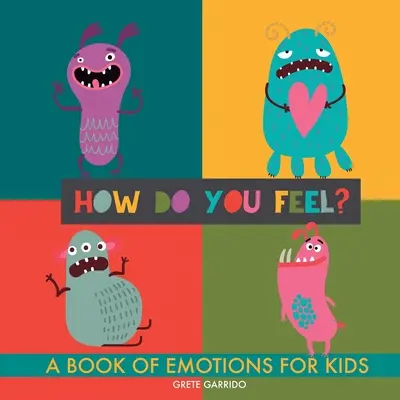 ¿Cómo te sientes? Un libro de emociones para niños. Ayuda a los niños a reconocer emociones y expresar sentimientos. Libro de los sentimientos. Inteligencia emocional - How do you feel?: A book of emotions for kids. Help kids recognize emotions and express feelings. Book of feelings. Emotional intelligen