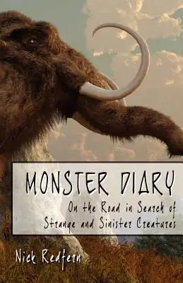 Diario de monstruos: En busca de criaturas extrañas y siniestras - Monster Diary: On the Road in Search of Strange and Sinister Creatures