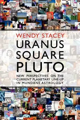 Urano Cuadratura Plutón; Nuevas Perspectivas sobre la Actual Alineación Planetaria en la Astrología Mundana - Uranus Square Pluto; New Perspectives on the Current Planetary Line-Up in Mundane Astrology