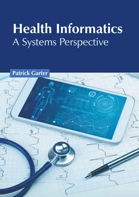 Informática sanitaria: Una perspectiva sistémica - Health Informatics: A Systems Perspective