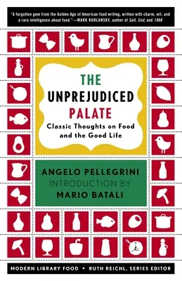 El paladar sin prejuicios: Reflexiones clásicas sobre la comida y la buena vida - The Unprejudiced Palate: Classic Thoughts on Food and the Good Life