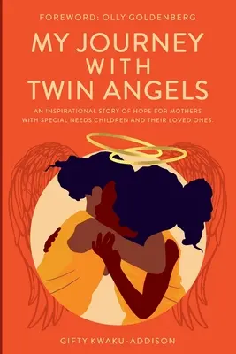 Mi viaje con dos ángeles gemelos: Una inspiradora historia de esperanza para las madres con hijos con necesidades especiales y sus seres queridos - My Journey with Twin Angels: An inspirational story of hope for mothers with special needs children and their loved ones