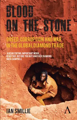 Sangre en la piedra: Avaricia, corrupción y guerra en el comercio mundial de diamantes - Blood on the Stone: Greed, Corruption and War in the Global Diamond Trade