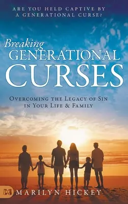 Rompiendo maldiciones generacionales: Cómo vencer el legado del pecado en su vida y en su familia - Breaking Generational Curses: Overcoming the Legacy of Sin in Your Life and Family