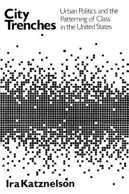 Las trincheras de la ciudad: La política urbana y el patrón de clase en Estados Unidos - City Trenches: Urban Politics and the Patterning of Class in the United States