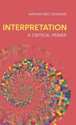 Interpretación: A Critical Primer - Interpretation: A Critical Primer