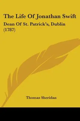 La vida de Jonathan Swift: Deán de San Patricio, Dublín (1787) - The Life Of Jonathan Swift: Dean Of St. Patrick's, Dublin (1787)