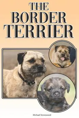 El Border Terrier: A Complete and Comprehensive Owners Guide To: Comprar, Tener, Salud, Aseo, Adiestramiento, Obediencia, Comprender y - The Border Terrier: A Complete and Comprehensive Owners Guide To: Buying, Owning, Health, Grooming, Training, Obedience, Understanding and