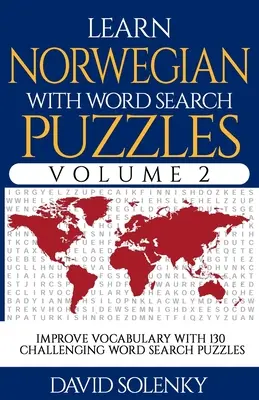 Aprende noruego con sopas de letras Volumen 2: Aprende vocabulario en noruego con 130 desafiantes sopas de letras bilingües para todas las edades - Learn Norwegian with Word Search Puzzles Volume 2: Learn Norwegian Language Vocabulary with 130 Challenging Bilingual Word Find Puzzles for All Ages