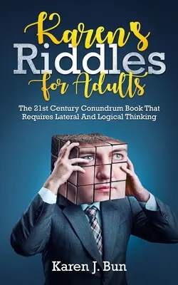 Adivinanzas de Karen para adultos: El Libro De Enigmas Del Siglo XXI Que Requiere Pensamiento Lateral Y Lógico - Karen's Riddles For Adults: The 21st Century Conundrum Book That Requires Lateral And Logical Thinking